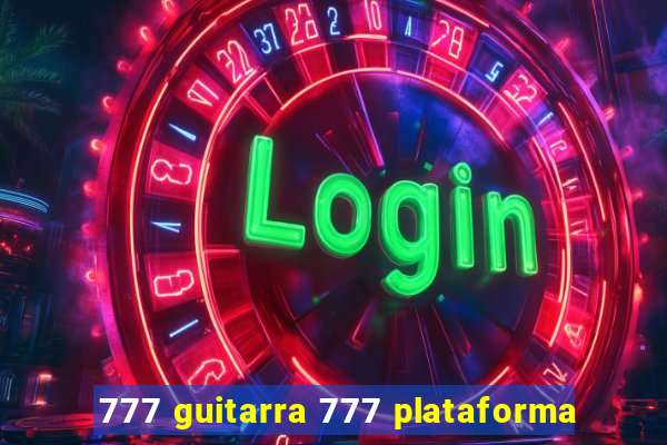 777 guitarra 777 plataforma