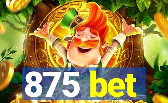 875 bet