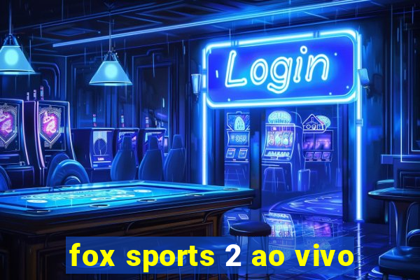 fox sports 2 ao vivo