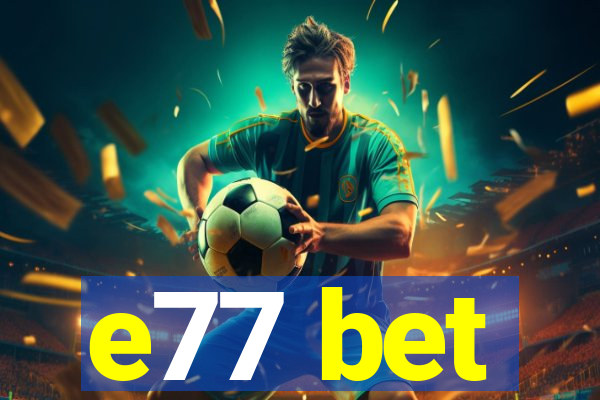e77 bet
