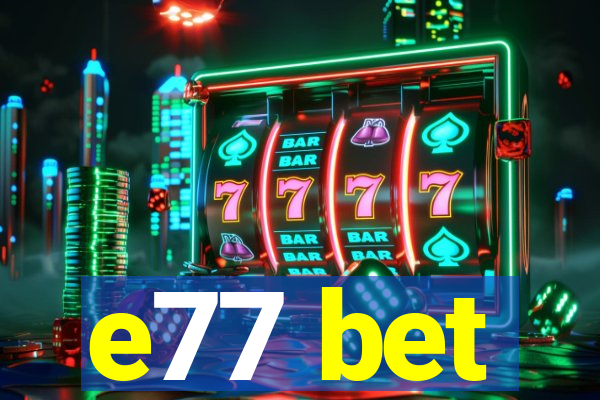 e77 bet