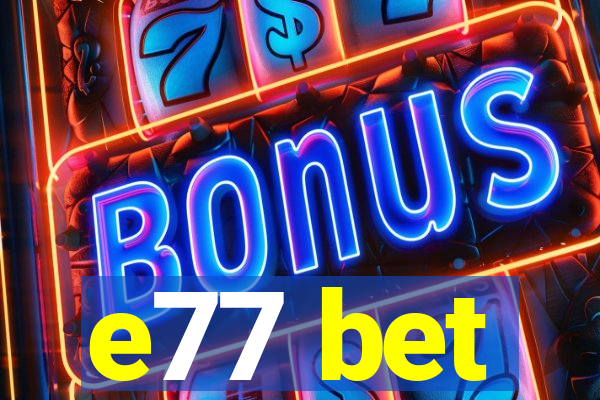 e77 bet