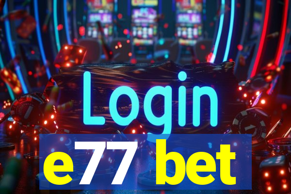 e77 bet