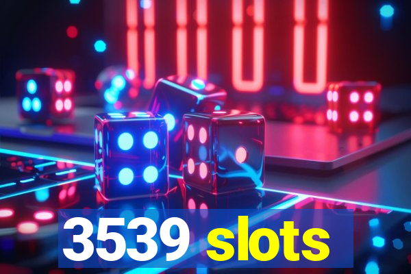 3539 slots