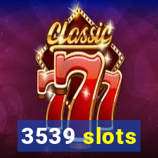 3539 slots