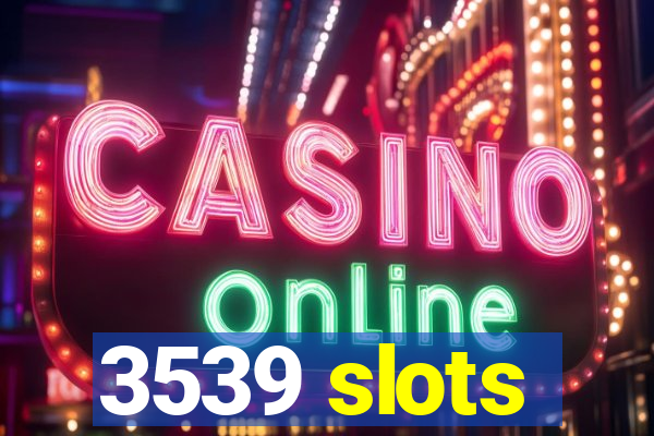 3539 slots
