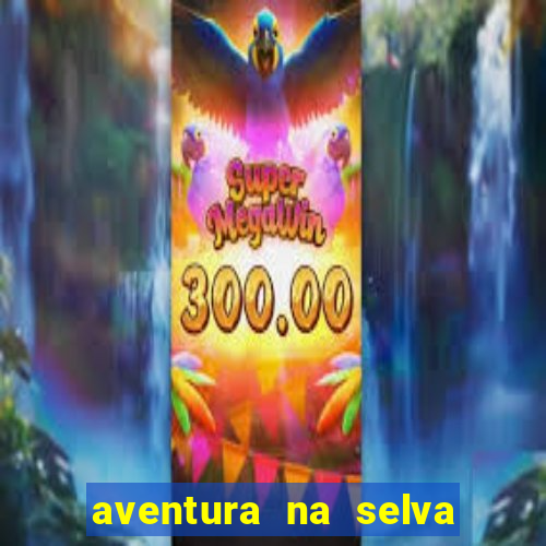 aventura na selva uma fernando sabino uma