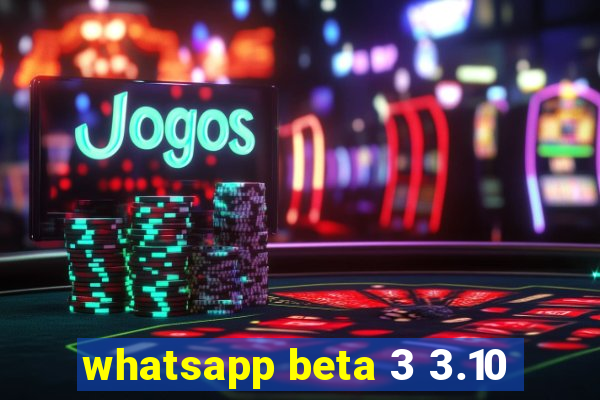 whatsapp beta 3 3.10