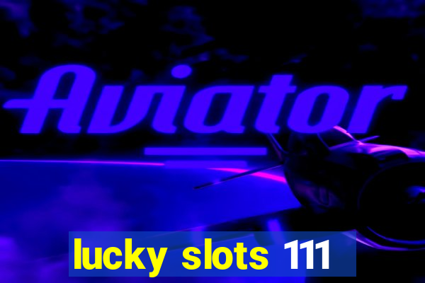 lucky slots 111