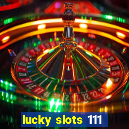 lucky slots 111