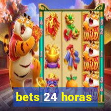 bets 24 horas