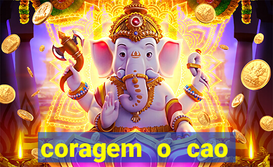 coragem o cao covarde assistir