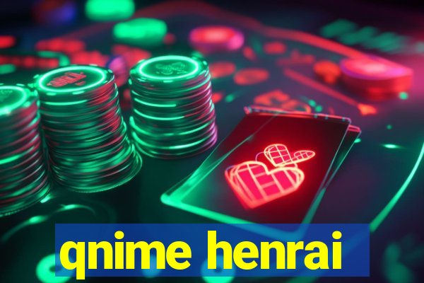 qnime henrai