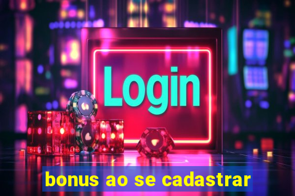 bonus ao se cadastrar