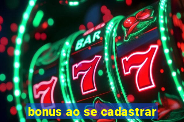 bonus ao se cadastrar
