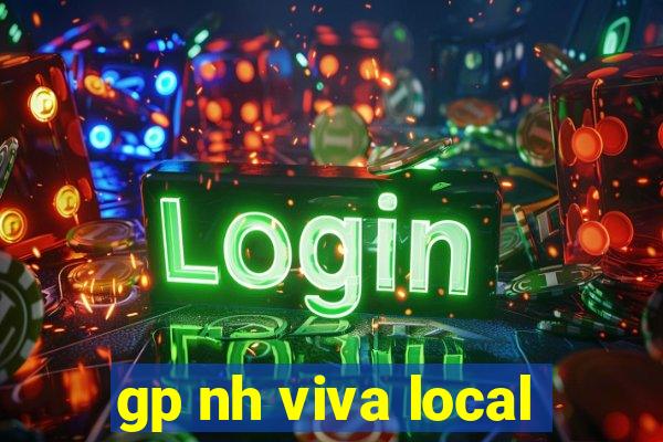 gp nh viva local