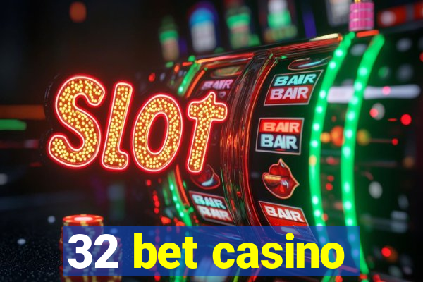32 bet casino