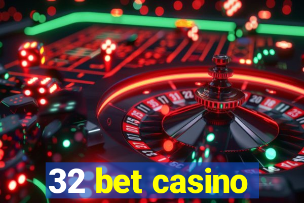 32 bet casino