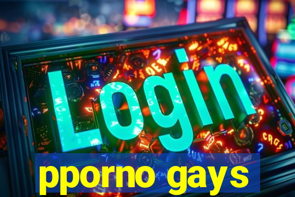 pporno gays