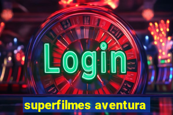 superfilmes aventura