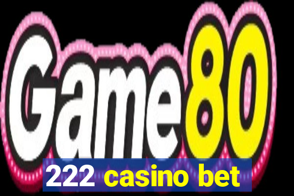 222 casino bet