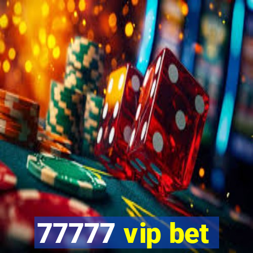 77777 vip bet