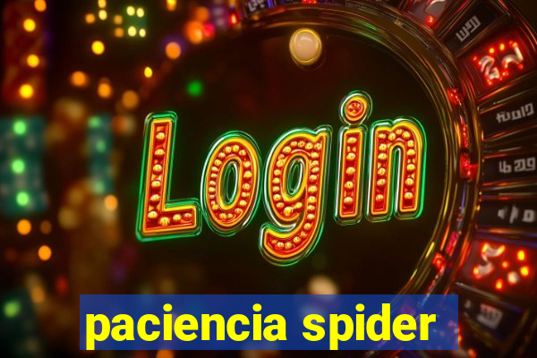paciencia spider