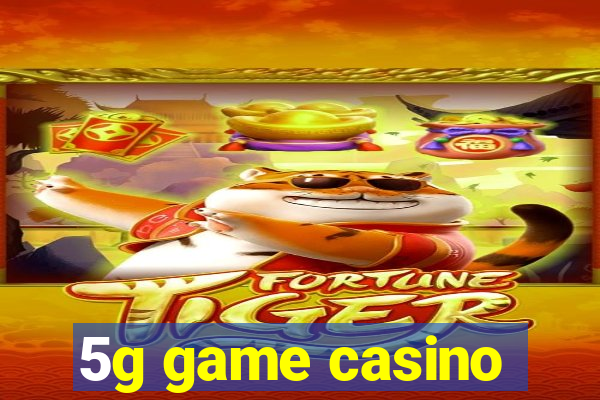 5g game casino