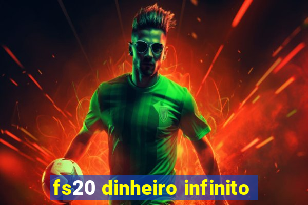 fs20 dinheiro infinito