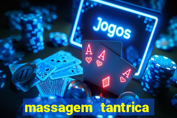 massagem tantrica zona leste