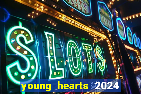 young hearts 2024 assistir online dublado