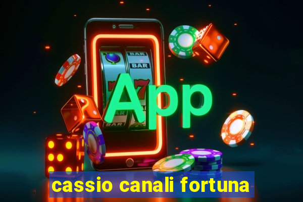 cassio canali fortuna