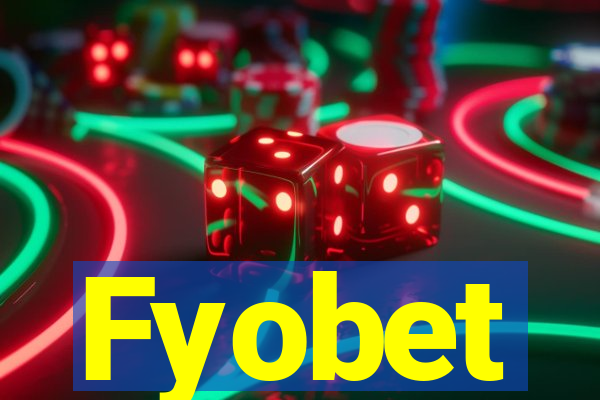 Fyobet