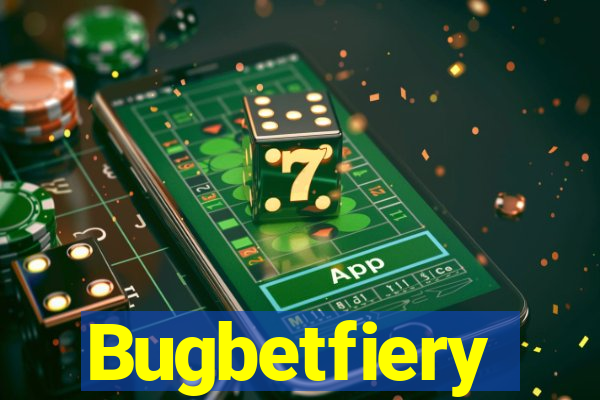 Bugbetfiery