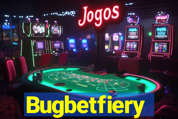Bugbetfiery
