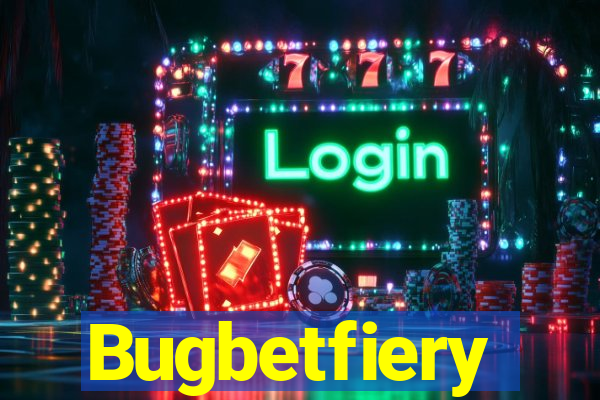 Bugbetfiery