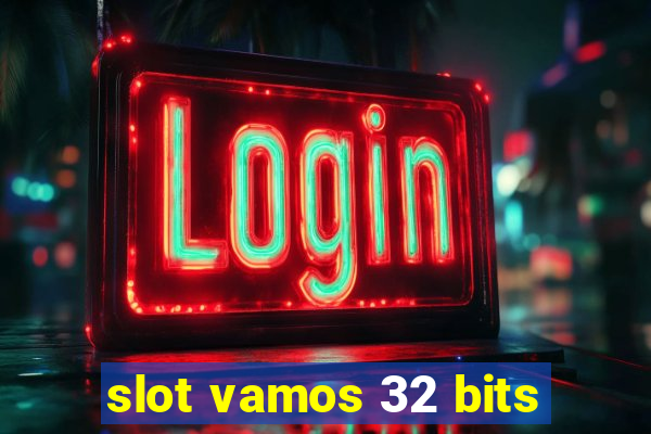slot vamos 32 bits