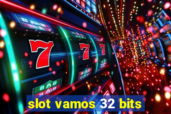 slot vamos 32 bits