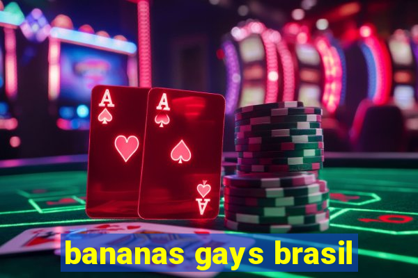 bananas gays brasil