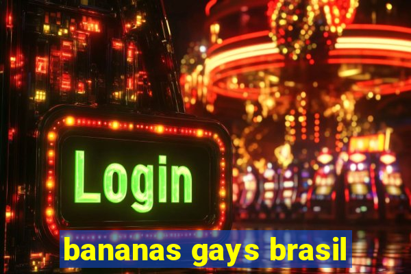 bananas gays brasil