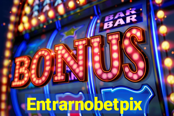 Entrarnobetpix