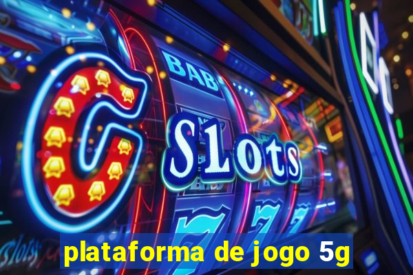 plataforma de jogo 5g