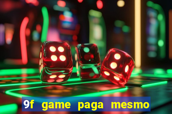 9f game paga mesmo os 100 reais