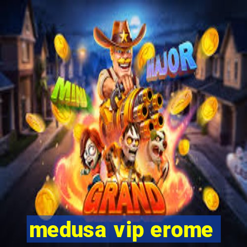 medusa vip erome