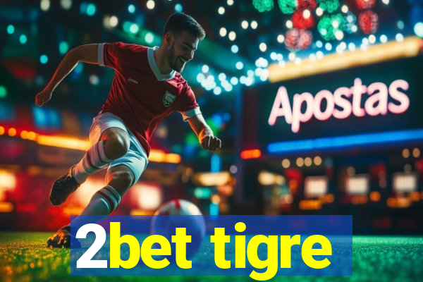 2bet tigre