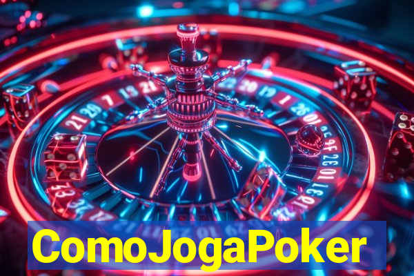 ComoJogaPoker