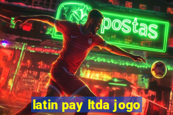 latin pay ltda jogo