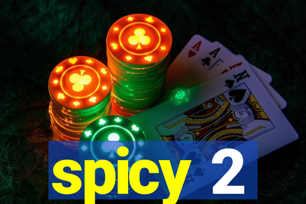 spicy 2