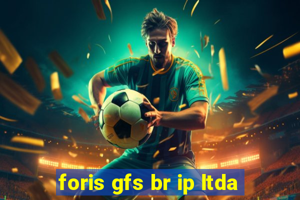 foris gfs br ip ltda