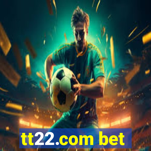 tt22.com bet